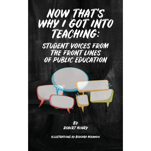 Now That's Why I Got Into Teaching: Student Voices from the Front Lines of Public Education - Hardcover