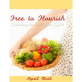 Free to Flourish: Cultivating the Fruit of the Spirit - Paperback