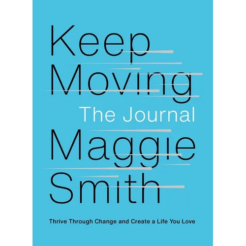 Keep Moving: The Journal: Thrive Through Change and Create a Life You Love - Paperback