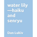water lily-haiku and senryu - Paperback