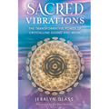 Sacred Vibrations: The Transformative Power of Crystalline Sound and Music - Paperback