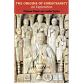 The Origins of Christianity: An Exploration - Paperback