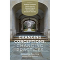 Changing Conceptions, Changing Practices: Innovating Teaching across Disciplines - Paperback