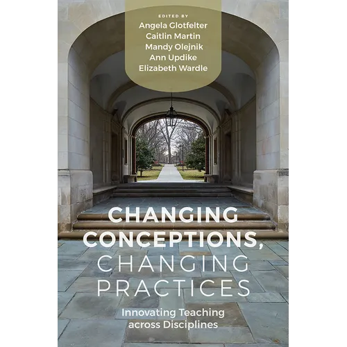 Changing Conceptions, Changing Practices: Innovating Teaching across Disciplines - Paperback