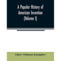A popular history of American invention (Volume I) - Paperback