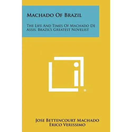 Machado of Brazil: The Life and Times of Machado de Assis, Brazil's Greatest Novelist - Paperback