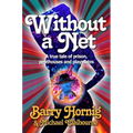 WIthout a Net: a true tale of Prison, Penthouses and Playmates - Paperback