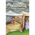 500 Tips For Marketing Your Crafts - Paperback
