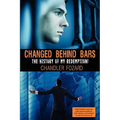 Changed Behind Bars: The History of My Redemption - Paperback