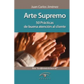Arte Supremo: 50 Prácticas de Buena Atención Al Cliente - Paperback