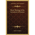 Moral Theology of the Sacrament of Penance - Hardcover