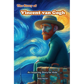 The Story of Vincent van Gogh: An Inspiring Story for Kids - Paperback