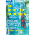 The Right to Suburbia: Combating Gentrification on the Urban Edge - Paperback