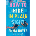 How to Hide in Plain Sight - Paperback