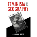 Feminism and Geography: The Limits of Geographical Knowledge - Hardcover