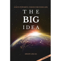 God's Powerful Vision for Your Life: The BIG Idea - Paperback