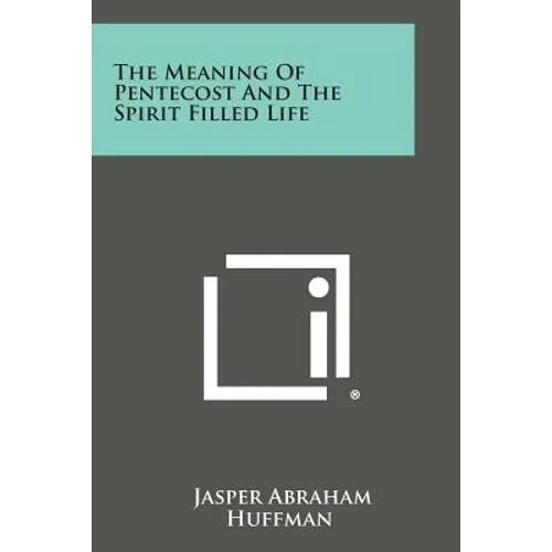 The Meaning of Pentecost and the Spirit Filled Life - Paperback