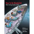 How to be Wonderful While Visiting Another Galaxy - Hardcover