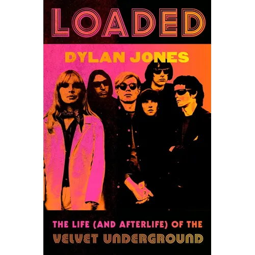 Loaded: The Life (and Afterlife) of the Velvet Underground - Hardcover