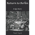 Return to Berlin: A Spy Story - Paperback
