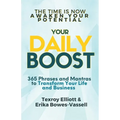 Your Daily Boost 365: 365 Phrases and Mantras to Transform Your Life and Business - Paperback