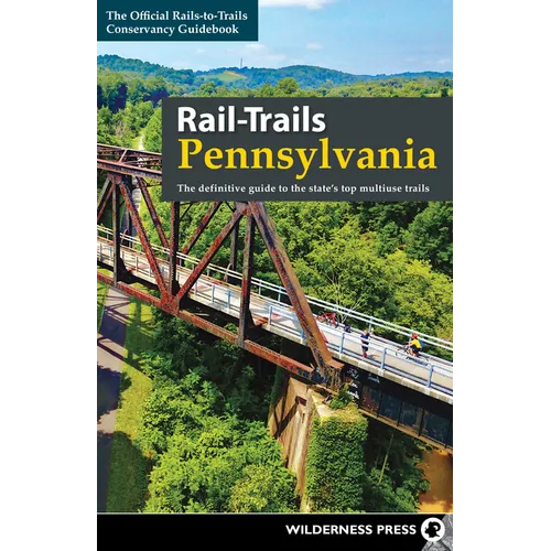 Rail-Trails Pennsylvania: The Definitive Guide to the State's Top Multiuse Trails - Paperback