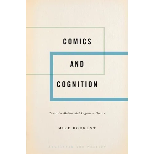 Comics and Cognition: Toward a Multimodal Cognitive Poetics - Hardcover