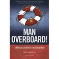 Man Overboard!: A Medical Lifeline for the Aging Male - Paperback