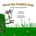 Gloria the Grateful Goat: A Yoga Tale of Gratitude - Paperback