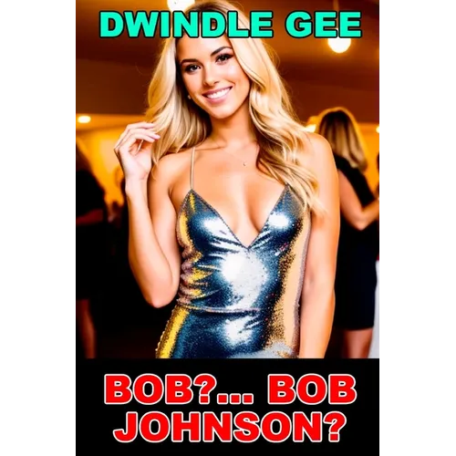 Bob?... Bob Johnson?: A Transsexual High School Reunion - Paperback