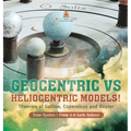 Geocentric vs Heliocentric Models! Theories of Galileo, Copernicus and Kepler Solar System Grade 6-8 Earth Science - Hardcover