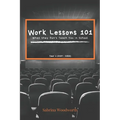 Work Lessons 101: What they Don't Teach You in School - Paperback