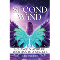 Second Wind: A Change In Attitude = Your Link To A New Life - Paperback