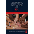 Experiential Group Therapy Interventions with DBT: A 30-Day Program for Treating Addictions and Trauma - Paperback