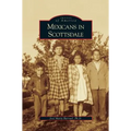 Mexicans in Scottsdale - Hardcover