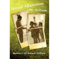 Good Afternoon Mr. Gibson: Memoirs of Horace Gibson - Paperback