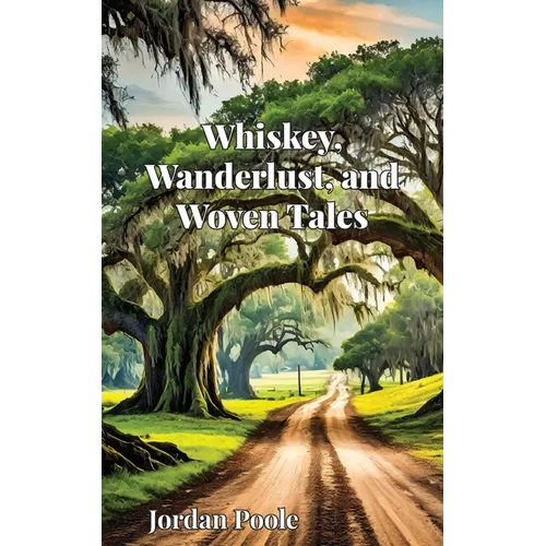 Whiskey, Wanderlust, and Woven Tales - Paperback