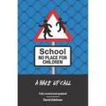 School - No Place For Children: A Wake-Up Call - Paperback
