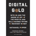 Digital Gold: Bitcoin and the Inside Story of the Misfits and Millionaires Trying to Reinvent Money - Paperback