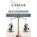 Blending Career into a Relationship: Maintaining Strong Bond in a Relationship Despite the Burden a Career Throws at You - Paperback