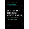 Better Sex Through Mindfulness: How Women Can Cultivate Desire - Paperback