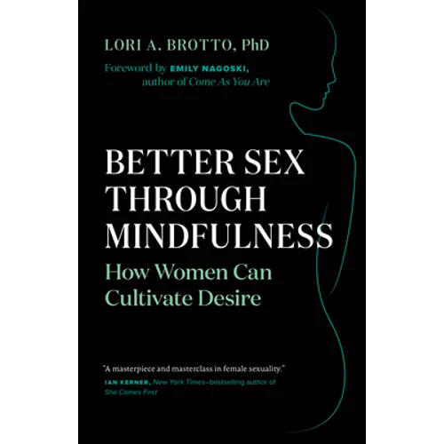 Better Sex Through Mindfulness: How Women Can Cultivate Desire - Paperback