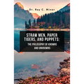 Straw Men, Paper Tigers, and Puppets: The Philosophy of Knowns and Unknowns - Paperback