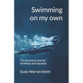 Swimming on my own: The business case for kindness and equality - Paperback