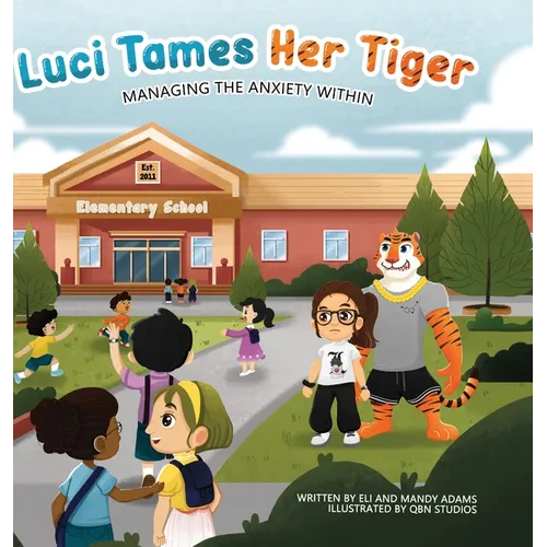 Luci Tames Her Tiger: Managing The Anxiety Within - Hardcover
