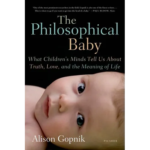The Philosophical Baby: What Children's Minds Tell Us about Truth, Love, and the Meaning of Life - Paperback