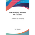 Jack Dempsey, The Idol Of Fistiana: An Intimate Narrative - Paperback