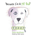 "Because I'm A Pit Bull" - Paperback