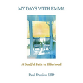 My Days with Emma: A Soulful Path to Elderhood - Paperback