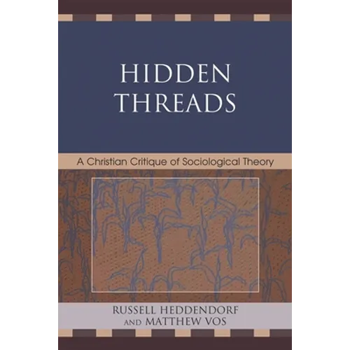 Hidden Threads: A Christian Critique of Sociological Theory - Paperback